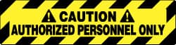 NMC - Caution - Authorized Personnel Only, Anti-Skid Pressure-Sensitive Vinyl Floor Sign - Rectangle, Black on Yellow, Adhesive Backed, For Security & Admittance - Exact Tooling