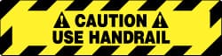 NMC - Caution - Use Handrail, Anti-Skid Pressure-Sensitive Vinyl Floor Sign - Rectangle, Black on Yellow, Adhesive Backed, For Accident Prevention - Exact Tooling