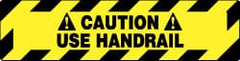 NMC - Caution - Use Handrail, Anti-Skid Pressure-Sensitive Vinyl Floor Sign - Rectangle, Black on Yellow, Adhesive Backed, For Accident Prevention - Exact Tooling