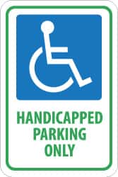 NMC - "Handicapped Parking Only", "Handicapped Symbol", 12" Wide x 18" High, Aluminum ADA Signs - 0.08" Thick, Green & Blue on White, Engineer Grade Reflectivity, Rectangle, Post Mount - Exact Tooling