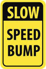 NMC - "Slow - Speed Bump", 18" Wide x 24" High, Aluminum Parking Lot Traffic Signs - 0.08" Thick, Black on Yellow, Engineer Grade Reflectivity, Rectangle, Post Mount - Exact Tooling