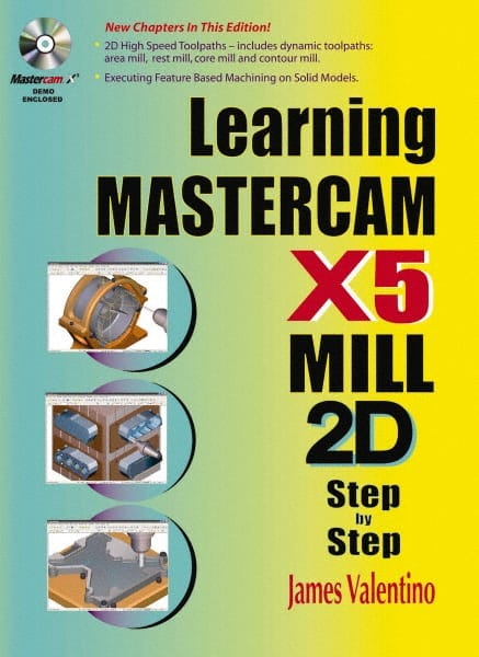 Industrial Press - Learning Mastercam X5 Mill 2D Step by Step Publication with CD-ROM, 1st Edition - by James Valentino & Joseph Goldenberg, Industrial Press, 2010 - Exact Tooling
