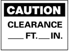 NMC - "Caution - Clearance ___ft -___in", 7" Long x 10" Wide, Pressure-Sensitive Vinyl Safety Sign - Rectangle, 0.004" Thick, Use for Accident Prevention - Exact Tooling