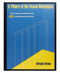 Made in USA - 5 Pillars of the Visual Workplace: The Sourcebook for 5S Implementation Publication, 1st Edition - by Hiroyuki Hirano, 1995 - Exact Tooling