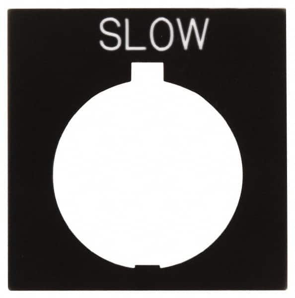 Eaton Cutler-Hammer - Square, Legend Plate - Slow - Black Background, 30-1/2mm Hole Diameter, 1.77 Inch Square - Exact Tooling