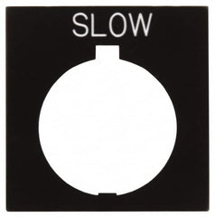Eaton Cutler-Hammer - Square, Legend Plate - Slow - Black Background, 30-1/2mm Hole Diameter, 1.77 Inch Square - Exact Tooling