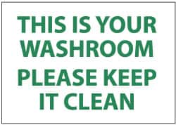 NMC - "This Is Your Washroom - Please Keep It Clean", 7" Long x 10" Wide, Pressure-Sensitive Vinyl Safety Sign - Rectangle, 0.004" Thick, Use for Restroom, Janitorial & Housekeeping - Exact Tooling