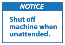 NMC - Accident Prevention Label, Header: NOTICE - Legend: Notice - Shut off Machine When Unattended, English, Blue & White, 5" Long x 3" High, Sign Muscle Finish - Exact Tooling