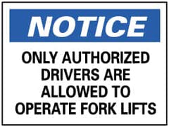 NMC - "Notice - Only Authorized Drivers Are Allowed to Operate Forklifts", 7" Long x 10" Wide, Rigid Plastic Safety Sign - Rectangle, 0.05" Thick, Use for Security & Admittance - Exact Tooling