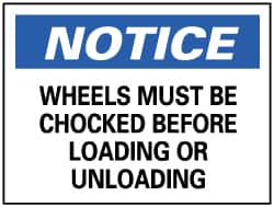 NMC - "Notice - Wheels Must Be Chocked Before Loading or Unloading", 10" Long x 14" Wide, Rigid Plastic Safety Sign - Rectangle, 0.05" Thick, Use for Accident Prevention - Exact Tooling