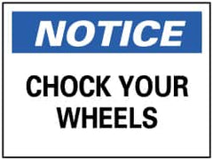 NMC - "Notice - Chock Your Wheels", 7" Long x 10" Wide, Pressure-Sensitive Vinyl Safety Sign - Rectangle, 0.004" Thick, Use for Accident Prevention - Exact Tooling