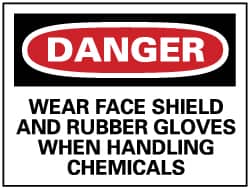 NMC - "Danger - Wear Face Shield and Rubber Gloves When Handling Chemicals", 10" Long x 14" Wide, Rigid Plastic Safety Sign - Rectangle, 0.05" Thick, Use for Accident Prevention - Exact Tooling