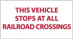 NMC - "This Vehicle Stops at Railroad Crossings", 9" Long x 20" Wide, Pressure-Sensitive Vinyl Safety Sign - Rectangle, 0.004" Thick, Use for Accident Prevention - Exact Tooling