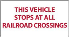 NMC - "This Vehicle Stops at Railroad Crossings", 9" Long x 20" Wide, Pressure-Sensitive Vinyl Safety Sign - Rectangle, 0.004" Thick, Use for Accident Prevention - Exact Tooling
