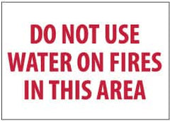 NMC - "Do Not Use Water On Fires in This Area", 7" Long x 10" Wide, Pressure-Sensitive Vinyl Safety Sign - Rectangle, 0.004" Thick, Use for Accident Prevention - Exact Tooling