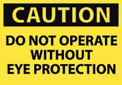 NMC - "Caution - Do Not Operate without Eye Protection", 10" Long x 14" Wide, Aluminum Safety Sign - Rectangle, 0.04" Thick, Use for Accident Prevention - Exact Tooling