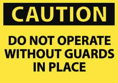 NMC - "Caution - Do Not Operate without Guards in Place", 7" Long x 10" Wide, Pressure-Sensitive Vinyl Safety Sign - Rectangle, 0.004" Thick, Use for Accident Prevention - Exact Tooling