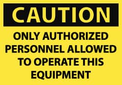 NMC - Security & Admittance Label, Header: CAUTION - Legend: Caution - Only Authorized Personnel Allowed to Operate This Equipment, English, Black & Yellow, 5" Long x 3" High, Sign Muscle Finish - Exact Tooling