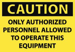 NMC - Security & Admittance Label, Header: CAUTION - Legend: Caution - Only Authorized Personnel Allowed to Operate This Equipment, English, Black & Yellow, 5" Long x 3" High, Sign Muscle Finish - Exact Tooling