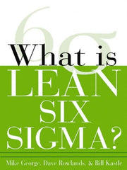McGraw-Hill - What is Lean Six Sigma Publication, 1st Edition - by Michael L. George, David T. Rowlands & Bill Kastle, McGraw-Hill, 2003 - Exact Tooling