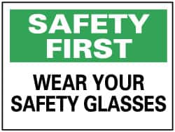 NMC - "Safety First - Wear Your Safety Glasses", 7" Long x 10" Wide, Rigid Plastic Safety Sign - Rectangle, 0.05" Thick, Use for Accident Prevention - Exact Tooling