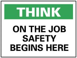 NMC - "Think - On the Job Safety Begins Here", 7" Long x 10" Wide, Rigid Plastic Safety Sign - Rectangle, 0.05" Thick, Use for Accident Prevention - Exact Tooling
