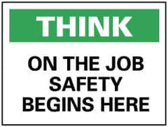NMC - "Think - On the Job Safety Begins Here", 7" Long x 10" Wide, Pressure-Sensitive Vinyl Safety Sign - Rectangle, 0.004" Thick, Use for Accident Prevention - Exact Tooling