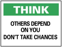 NMC - "Think - Others Depend on You - Don't Take Chances", 7" Long x 10" Wide, Rigid Plastic Safety Sign - Rectangle, 0.05" Thick, Use for Accident Prevention - Exact Tooling