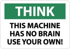 NMC - "Think - This Machine Has No Brain - Use Your Own!", 7" Long x 10" Wide, Pressure-Sensitive Vinyl Safety Sign - Rectangle, 0.004" Thick, Use for Accident Prevention - Exact Tooling