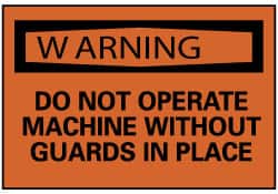 NMC - Accident Prevention Label, Header: WARNING - Legend: Warning - Do Not Operate Machine without Guards in Place, English, Black & Orange, 5" Long x 3" High, Sign Muscle Finish - Exact Tooling