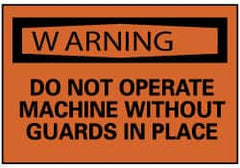 NMC - Accident Prevention Label, Header: WARNING - Legend: Warning - Do Not Operate Machine without Guards in Place, English, Black & Orange, 5" Long x 3" High, Sign Muscle Finish - Exact Tooling