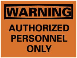 NMC - "Warning - Authorized Personnel Only", 7" Long x 10" Wide, Pressure-Sensitive Vinyl Safety Sign - Rectangle, 0.004" Thick, Use for Security & Admittance - Exact Tooling