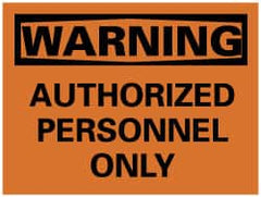 NMC - "Warning - Authorized Personnel Only", 7" Long x 10" Wide, Pressure-Sensitive Vinyl Safety Sign - Rectangle, 0.004" Thick, Use for Security & Admittance - Exact Tooling