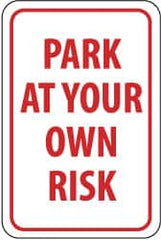 NMC - "Park at Your Own Risk", 12" Wide x 18" High, Aluminum Warning & Safety Reminder Signs - 0.063" Thick, Red on White, Rectangle, Post Mount - Exact Tooling