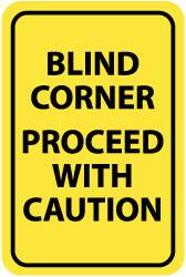 NMC - "Blind Corner - Proceed with Caution", 12" Wide x 18" High, Aluminum Warning & Safety Reminder Signs - 0.063" Thick, Black on Yellow, Rectangle, Post Mount - Exact Tooling