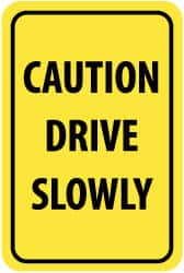 NMC - "Caution - Drive Slowly", 12" Wide x 18" High, Aluminum Warning & Safety Reminder Signs - 0.08" Thick, Black on Yellow, Engineer Grade Reflectivity, Rectangle, Post Mount - Exact Tooling