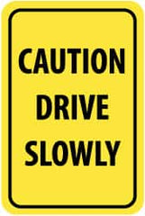 NMC - "Caution - Drive Slowly", 12" Wide x 18" High, Aluminum Warning & Safety Reminder Signs - 0.063" Thick, Black on Yellow, Rectangle, Post Mount - Exact Tooling