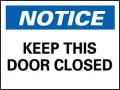 NMC - "Notice - Keep This Door Closed", 7" Long x 10" Wide, Rigid Plastic Safety Sign - Rectangle, 0.05" Thick, Use for Accident Prevention - Exact Tooling