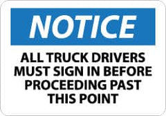 NMC - "Notice - All Truck Drivers Must Sign in Before Proceeding Past This Point", 10" Long x 14" Wide, Pressure-Sensitive Vinyl Safety Sign - Rectangle, 0.004" Thick, Use for Accident Prevention - Exact Tooling