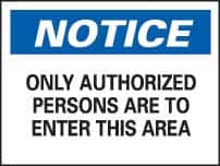 NMC - "Notice - Only Authorized Persons Are to Enter This Area", 10" Long x 14" Wide, Rigid Plastic Safety Sign - Rectangle, 0.05" Thick, Use for Security & Admittance - Exact Tooling