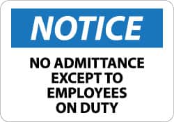 NMC - "Notice - No Admittance Except to Employees on Duty", 10" Long x 14" Wide, Rigid Plastic Safety Sign - Rectangle, 0.05" Thick, Use for Security & Admittance - Exact Tooling