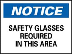 NMC - "Notice - Safety Glasses Required in This Area", 7" Long x 10" Wide, Rigid Plastic Safety Sign - Rectangle, 0.05" Thick, Use for Accident Prevention - Exact Tooling
