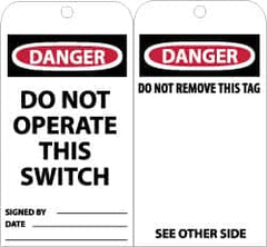 NMC - 3" High x 6" Long, DANGER - DO NOT OPERATE THIS SWITCH, English Safety & Facility Accident Prevention Tag - Tag Header: Danger, 2 Sides, Black, Red & White Unrippable Vinyl - Exact Tooling