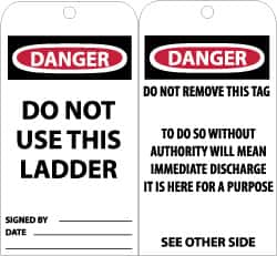 NMC - 3" High x 6" Long, DANGER - DO NOT USE THIS LADDER, English Safety & Facility Accident Prevention Tag - Tag Header: Danger, 2 Sides, Black, Red & White Unrippable Vinyl - Exact Tooling