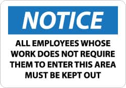 NMC - "Notice - All Employees Whose Work Does Not Require Them to Enter This Area Must Be Kept Out", 10" Long x 14" Wide, Pressure-Sensitive Vinyl Safety Sign - Rectangle, 0.004" Thick, Use for Security & Admittance - Exact Tooling