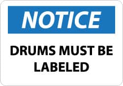 NMC - "Notice - Drums Must Be Labeled", 7" Long x 10" Wide, Rigid Plastic Safety Sign - Rectangle, 0.05" Thick, Use for Workplace/Safety - Exact Tooling