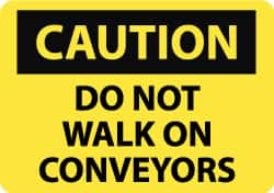 NMC - "Caution - Do Not Walk on Conveyors", 10" Long x 14" Wide, Rigid Plastic Safety Sign - Rectangle, 0.05" Thick, Use for Accident Prevention - Exact Tooling