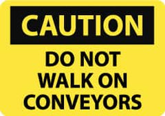 NMC - "Caution - Do Not Walk on Conveyors", 7" Long x 10" Wide, Rigid Plastic Safety Sign - Rectangle, 0.05" Thick, Use for Accident Prevention - Exact Tooling