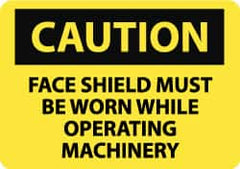 NMC - "Caution - Face Shield Must Be Worn While Operating Machinery", 7" Long x 10" Wide, Rigid Plastic Safety Sign - Rectangle, 0.05" Thick, Use for Accident Prevention - Exact Tooling