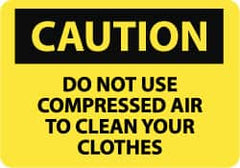 NMC - "Caution - Do Not Use Compressed Air to Clean Your Clothes", 7" Long x 10" Wide, Pressure-Sensitive Vinyl Safety Sign - Rectangle, 0.004" Thick, Use for Accident Prevention - Exact Tooling